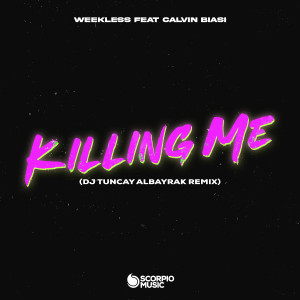Listen to Killing Me (DJ Tuncay Albayrak Remix) song with lyrics from WEEKLESS