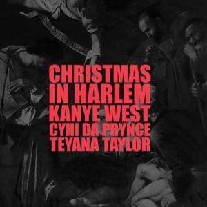 ดาวน์โหลดและฟังเพลง Christmas In Harlem พร้อมเนื้อเพลงจาก Kanye West, Prynce Cy Hi & Teyana Taylor