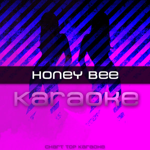 收聽Honey Bee Karaoke的Honey Bee (Karaoke)歌詞歌曲