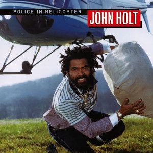 ดาวน์โหลดและฟังเพลง Police In Helicopter พร้อมเนื้อเพลงจาก John Holt