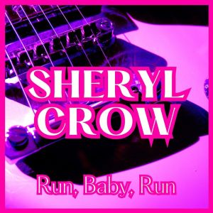 Sheryl Crow的專輯Run, Baby, Run