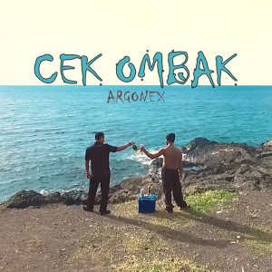Dengarkan Cek ombak lagu dari Argonex dengan lirik