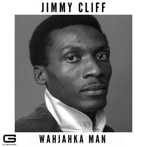 Jimmy Cliff的专辑Jimmy Cliff Wahjahka man