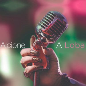 อัลบัม A Loba (Ao Vivo) ศิลปิน Alcione