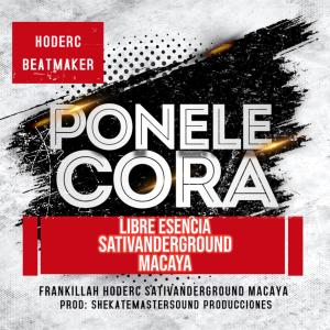 收聽Macaya的Ponele Cora (feat. Libre Esencia & Sativanderground)歌詞歌曲