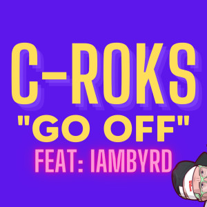 ดาวน์โหลดและฟังเพลง Go Off พร้อมเนื้อเพลงจาก C-Roks