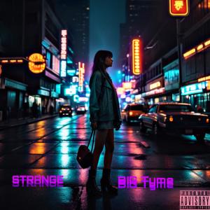 Big Tyme的專輯STRANGE (Flooded The Face Remix) (Explicit)