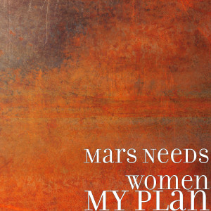 Album My Plan from Mars Needs Women