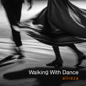 收聽Alireza的Walking With Dance歌詞歌曲