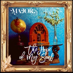 MAJOR.的專輯The Hope of My Soul