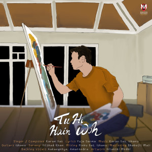 Dengarkan Tu Hi Hain Woh lagu dari Karan Das dengan lirik
