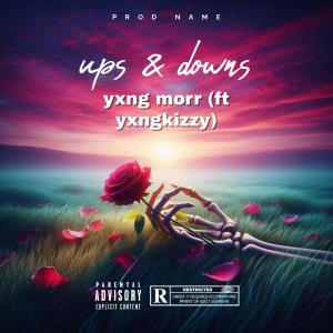 收聽Yxng Morr的ups & downs (feat. yxngkizzy)歌詞歌曲