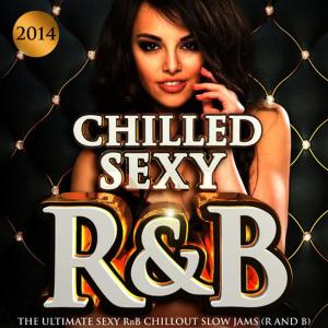 Chilled Sexy R&B 2014 - The Ultimate Sexy Rnb Chillout Slow Jams (R and B) dari Urban Silk