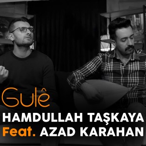 收聽Hamdullah Taşkaya的Gulê歌詞歌曲