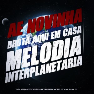 Listen to MELODIA INTERPLANETARIA (Explicit) song with lyrics from DJ Cris Fontedofunk