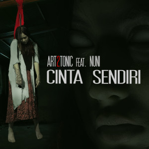 Dengarkan lagu Cinta Sendiri (feat. Nuni) nyanyian Art2tonic dengan lirik