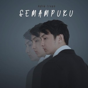 Dengarkan Semampuku lagu dari Adre Irvan dengan lirik