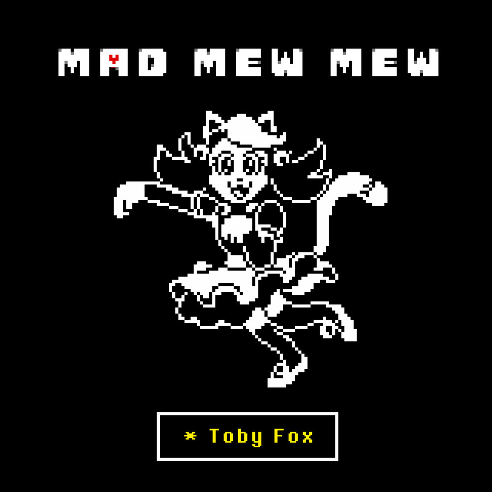 Mad Mew Mew (from UNDERTALE)