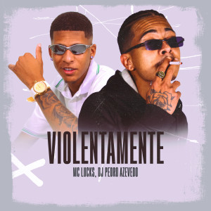 MC Lucks的专辑Violentamente (Explicit)