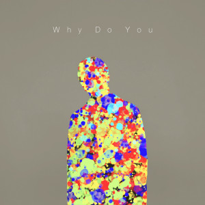 收听Kuk seung pyo的Why Do You歌词歌曲