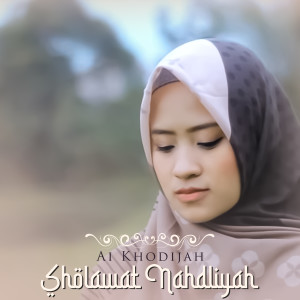 Listen to Sholawat Nahdliyah song with lyrics from Ai Khodijah