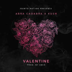 收聽Abra Cadabra的Valentine (Explicit)歌詞歌曲