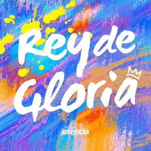 Esencia的專輯Rey de Gloria (feat. Gonza Olivera & Mai Mayol)