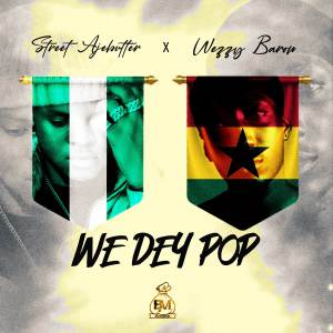 ดาวน์โหลดและฟังเพลง We Dey Pop พร้อมเนื้อเพลงจาก STREET AJEBUTTER