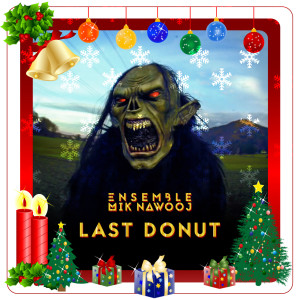 Listen to Last Donut (Explicit) song with lyrics from Ensemble Mik Nawooj
