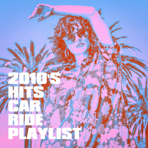 Album 2010's Hits Car Ride Playlist from Ultimate Workout Hits