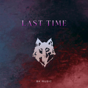 อัลบัม Last Time ศิลปิน BK Music