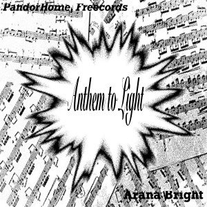 收聽Arana Bright的Anthem to Light歌詞歌曲