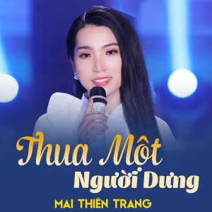 Listen to Thua Một Người Dưng song with lyrics from Mai Thiên Trang
