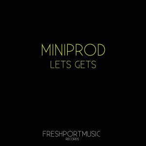 收聽Miniprod的Lets Gets (Secret Groovers Remix)歌詞歌曲