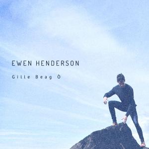 Album Gille Beag Ò from Ewen Henderson