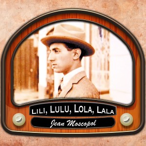 收聽Jean Moscopol的Lili, lulu, lola, lala歌詞歌曲