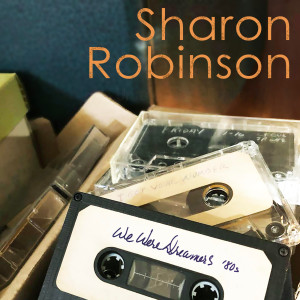 Sharon Robinson的專輯We Were Dreamers '80s
