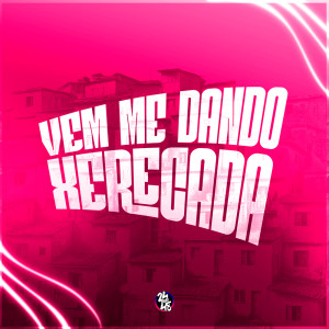Album Vem Me Dando Xerecada (Explicit) oleh DJ VN Maestro
