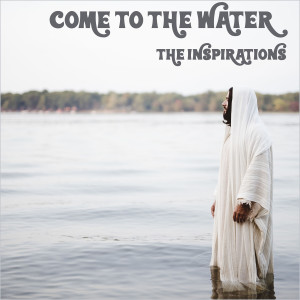 Album Come To The Water from The Inspirations