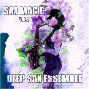 อัลบัม Sax Magic Vol. 2 ศิลปิน Deep Sax Ensemble
