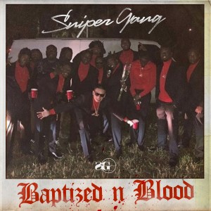 อัลบัม Baptized N Blood (Explicit) ศิลปิน Sniper Gang