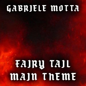 Dengarkan Fairy Tail Main Theme (From "Fairy Tail") lagu dari Gabriele Motta dengan lirik