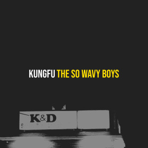 The So Wavy Boys的专辑Kungfu (Explicit)