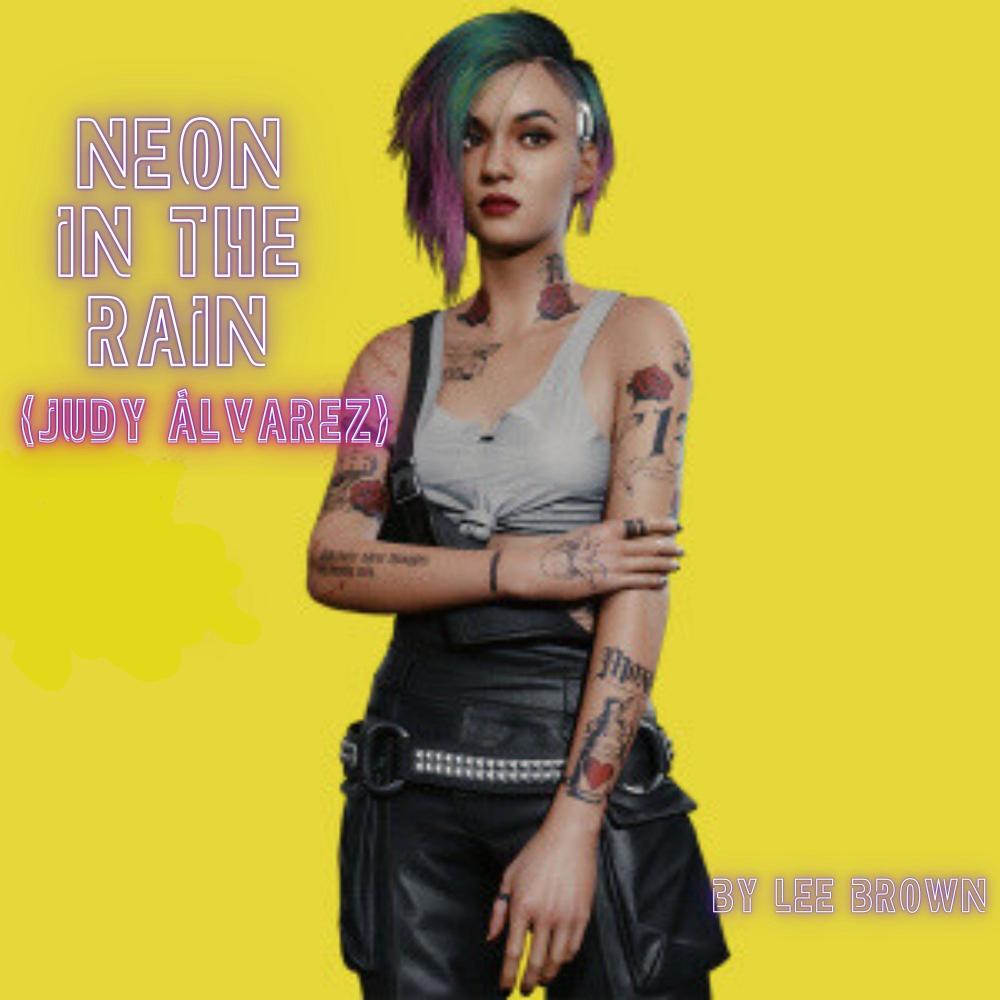 Neon In The Rain - (Judy Álvarez)