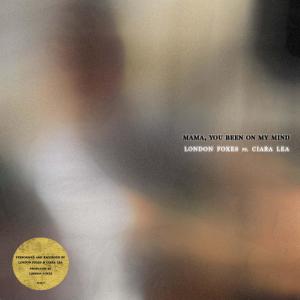 收聽London Foxes的Mama, You Been On My Mind (feat. Ciara Lea)歌詞歌曲