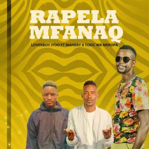 Loverboy Iyooooh的專輯Rapela mfanaq (feat. Mahery & Toxic wa meropa)