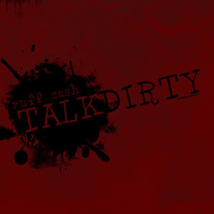 收聽Ruff Cash的Talk Dirty (Drm & Slikz Remix)歌詞歌曲
