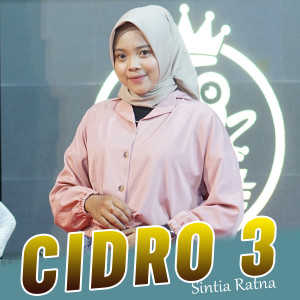 Dengarkan lagu CIDRO 3 (Cidro Telu) nyanyian SINTIA RATNA dengan lirik