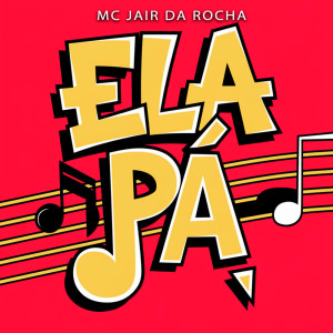 收聽MC Jair Da Rocha的Ela Pá (Explicit)歌詞歌曲