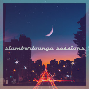 Album Slumberlounge Sessions from Lofi Soundscapes